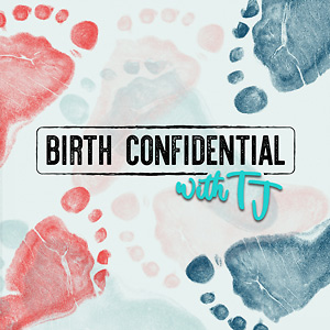 Birth Confidential with TJ