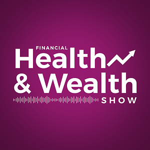 Financial Health and Wealth Show